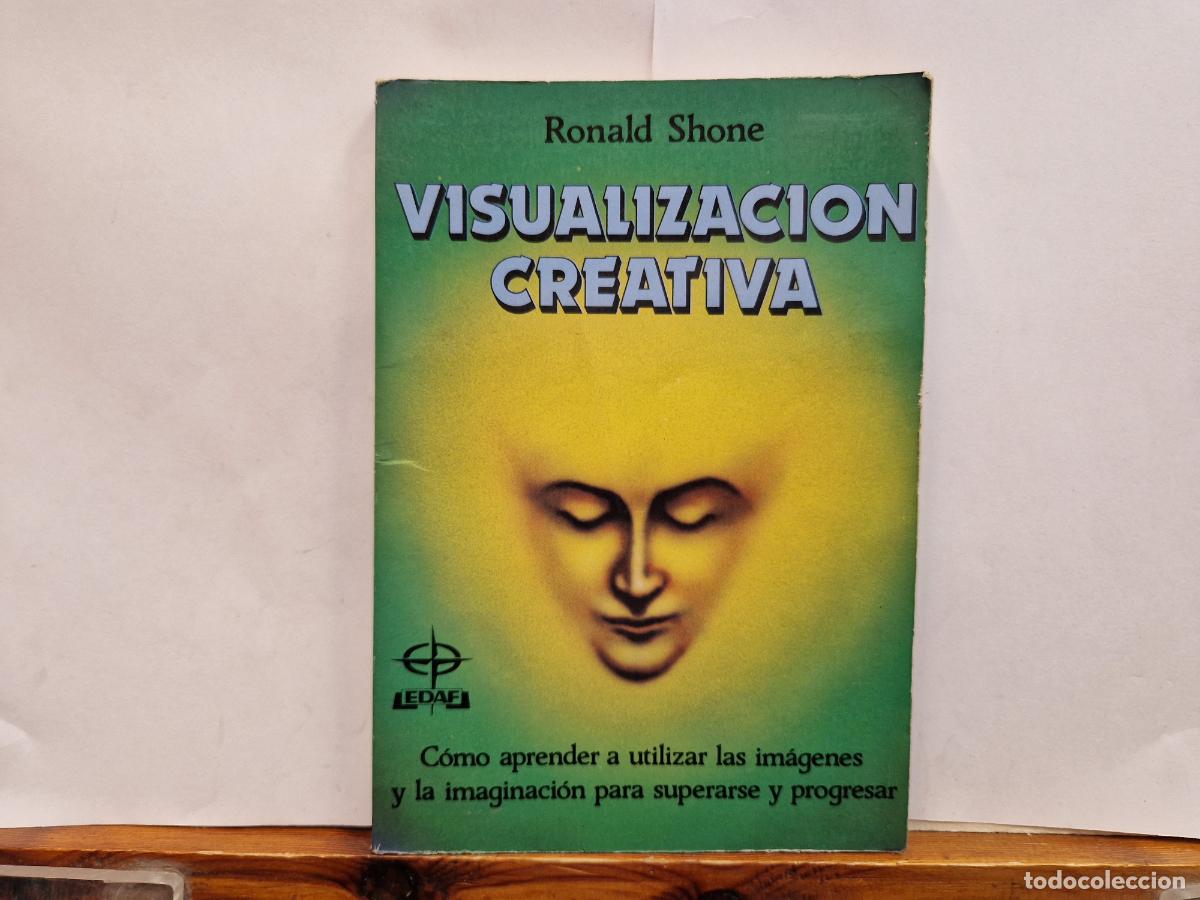 Libros: RONALD SHONE. VISUALIZACION CREATIVA. COMO APRENDER A UTILIZAR LAS IMAGENES Y LA IMAGINACION. - Foto 1