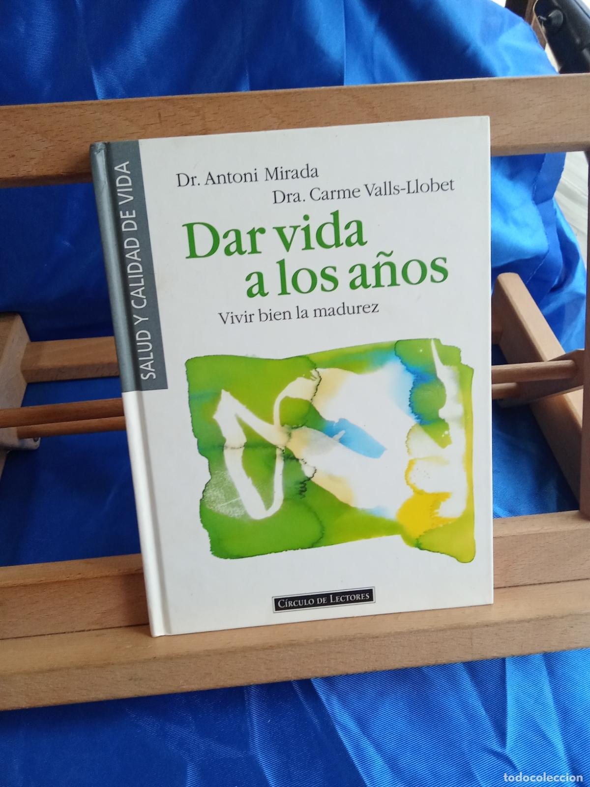 Libros: Dar vida a los a&ntilde;os. Dr. Antonio Mirada y Dra. Carme Valls-Llobet L.12820-1807