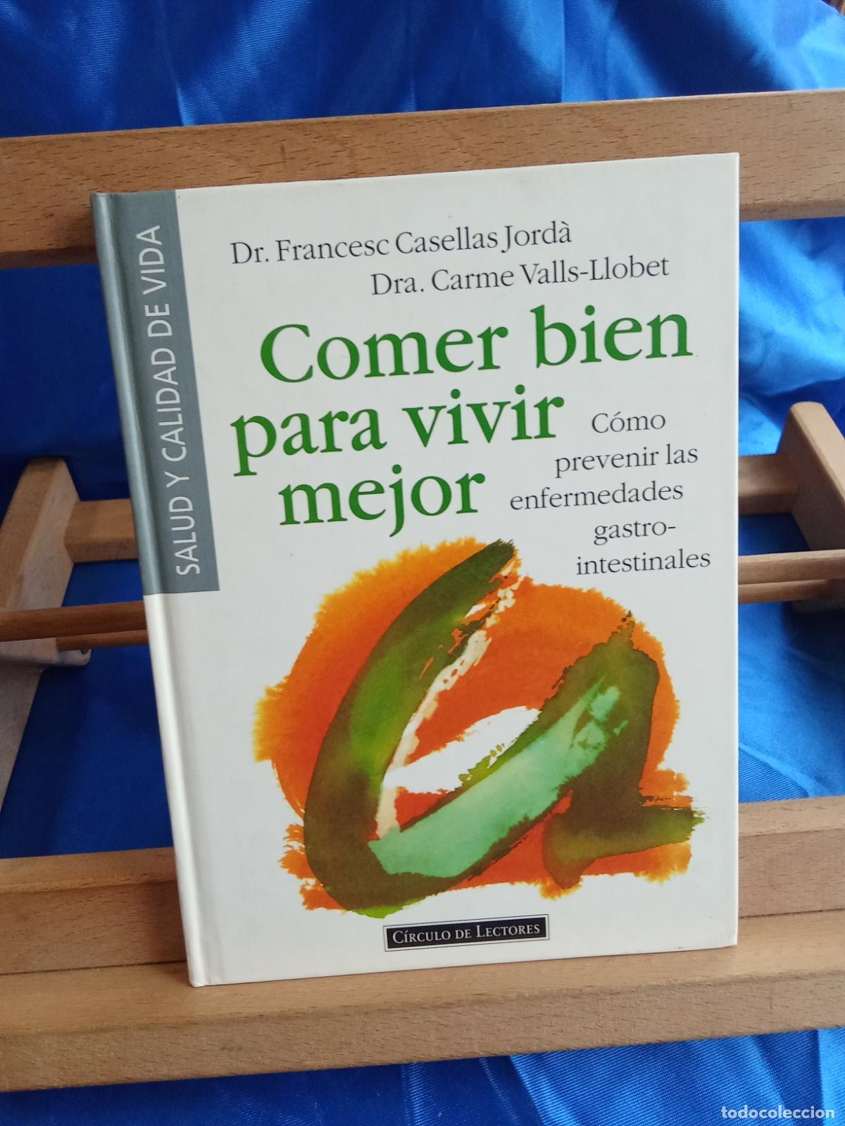 Libros: Comer bien para vivir mejor. Dr. Francesc Caselles Jord&agrave; y Dra. Carme Valls-Llobet L.12820-1809