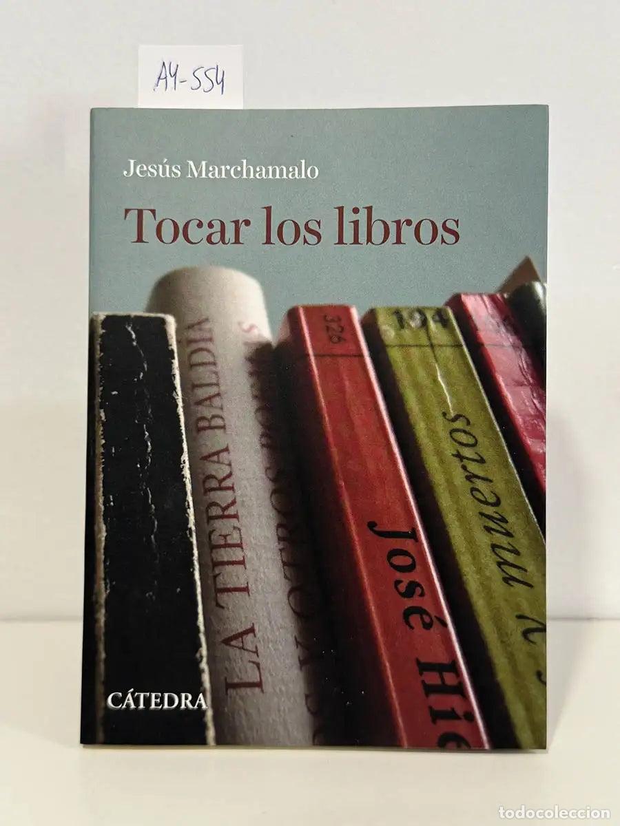 Libros: MARCHAMALO, Jes&uacute;s. - Tocar los libros.