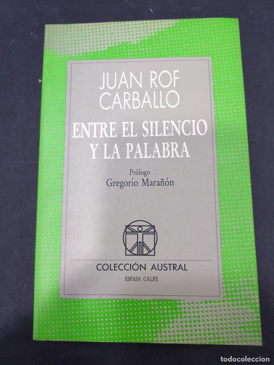 Libri di seconda mano: Juan Rof Carballo. ENTRE EL SILENCIO Y LA PALABRA. Pr&oacute;logo de Gregorio Mara&ntilde;&oacute;n. Colecci&oacute;n Austral.