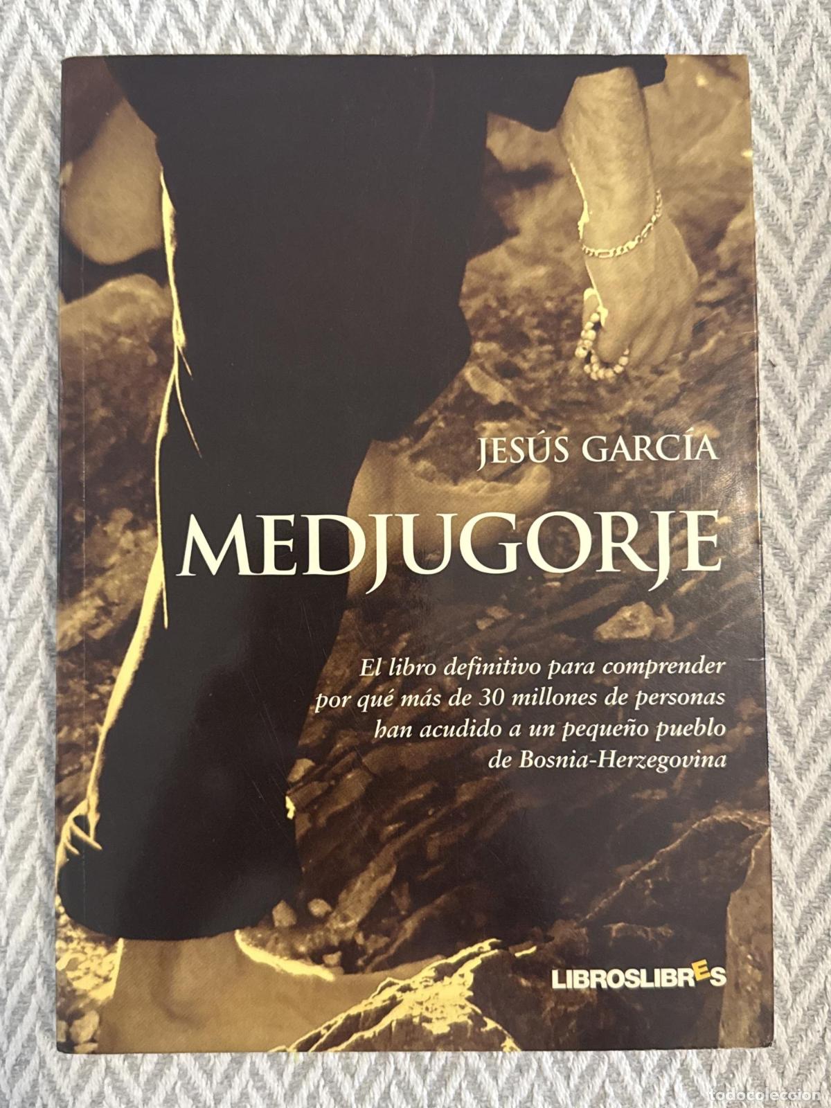 Libros: Medjugorje. El libro definitivo para comprender por qu&eacute; m&aacute;s de 30 millones de personas han acudido a