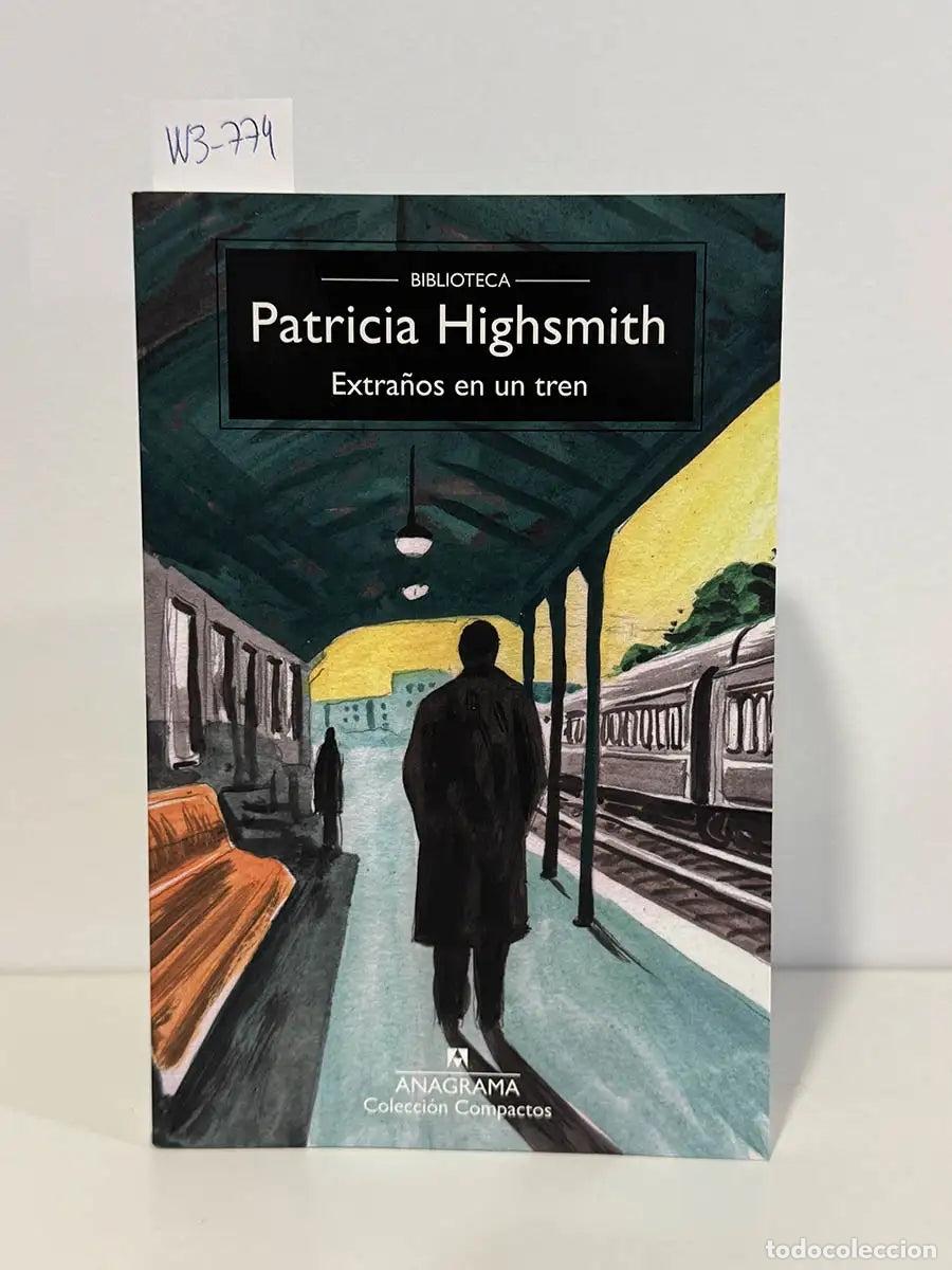 B&uuml;cher: HIGHSMITH, Patricia. - Extra&ntilde;os en un tren.