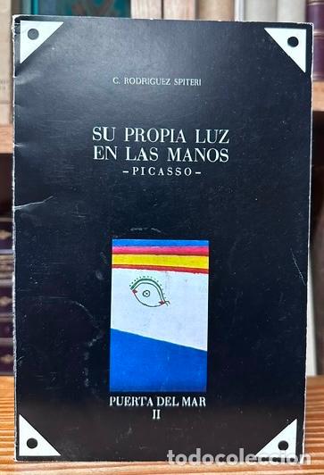 Libri di seconda mano: SU PROPIA LUZ EN LAS MANOS. PICASSO - RODRIGUEZ SPITERI, C