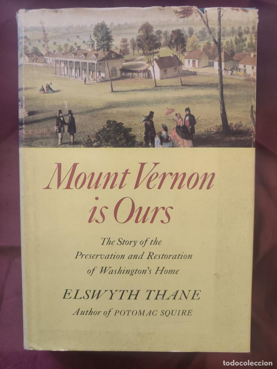 Libros: Mount Vernon Is Ours: The Story of the Preservation and Restoration of Washington's Home - Elswyth T