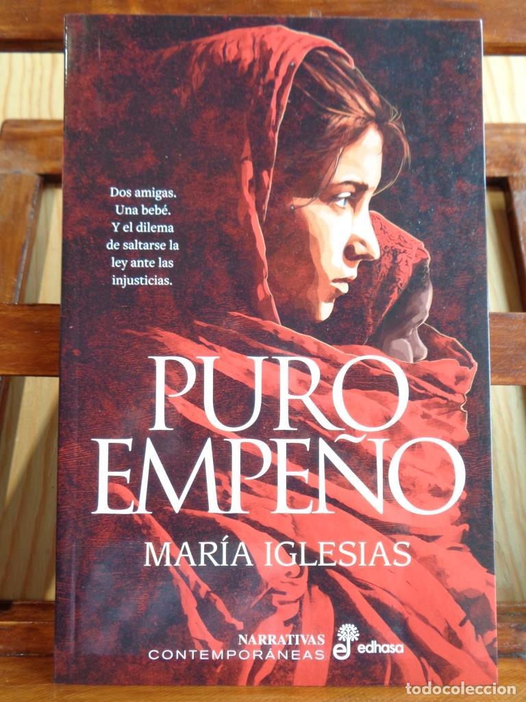 Libros: PURO EMPE&Ntilde;O. Dos amigas. Una beb&eacute;. Y el dilema de saltarse la ley ante las injusticias. - MAR&Iacute;A IGLE