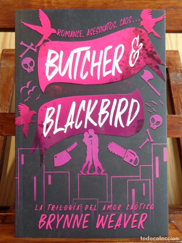 Libros: BUTCHER & BLACKBIRD. Romance, asesinatos, caos� La trilog&iacute;a del Amor Ca&oacute;tico. - BRYNNE WEAVER