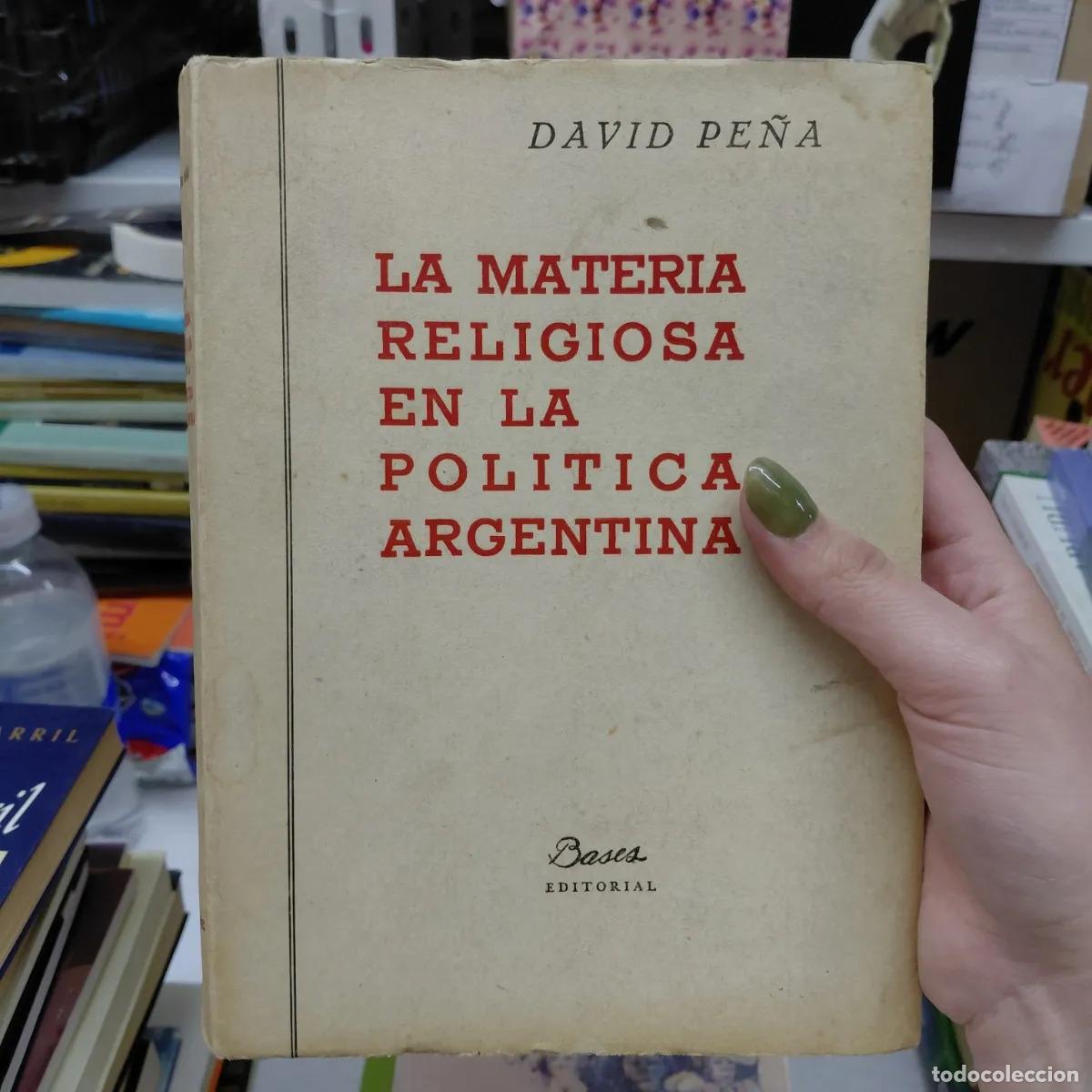 Libri di seconda mano: La materia religiosa en la politica argentina (det.) - David Pe&ntilde;a