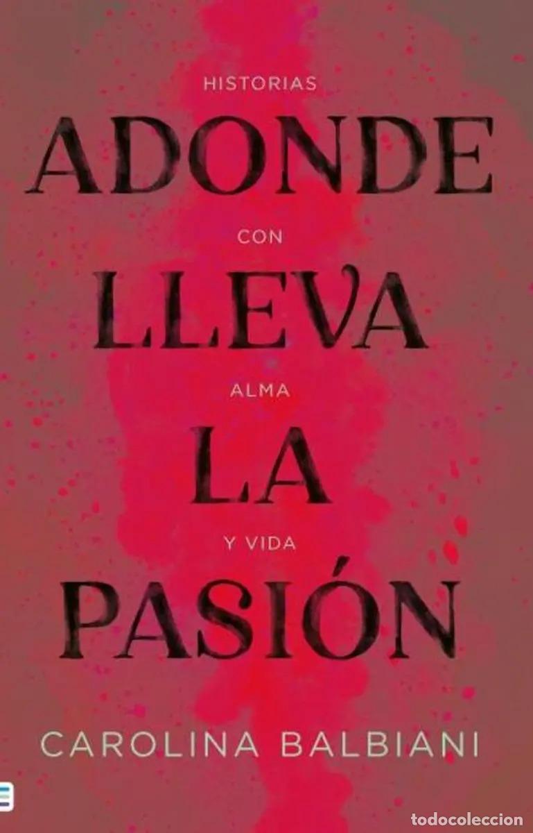 Libros: ADONDE LLEVA LA PASION (ARG) - Foto 1