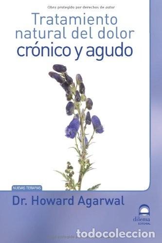B&uuml;cher: CRONICO Y AGUDO TRATAMIENTO NATURAL DEL DOLOR - AGARWAL , HOWARD