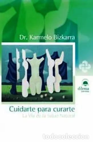 B&uuml;cher: CUIDARTE PARA CURARTE. LA VIA DE LA SALUD NATURAL - BIZKARRA MAIZTEGUI, KARMELO
