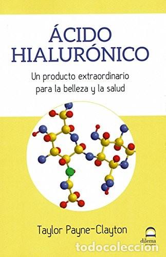 books: ACIDO HIALURONICO - UN PRODUCTO EXTRAORDINARIO PARA LA BELLEZA Y LA SALUD - PAYNE - CLAYTON , TAYLOR