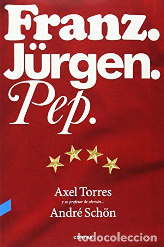 Libros: FRANZ . JURGEN . PEP . - TORRES AXEL