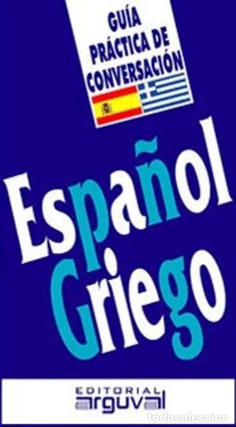 Libros: ESPA/OL- GRIEGO GUIA PRACTICA DE CONVERSACION - X.X.
