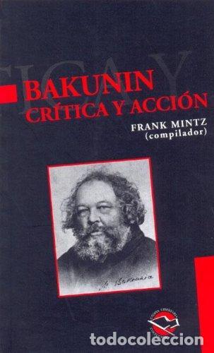 Libri di seconda mano: Bakunin: Cr&iacute;tica y acci&oacute;n - Frank Mintz (compilador)