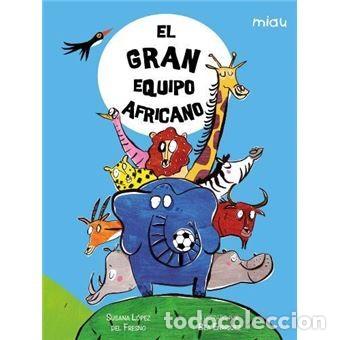 Libri di seconda mano: GRAN EQUIPO AFRICANO , EL - LOPEZ DEL FRESNO , SUSANA