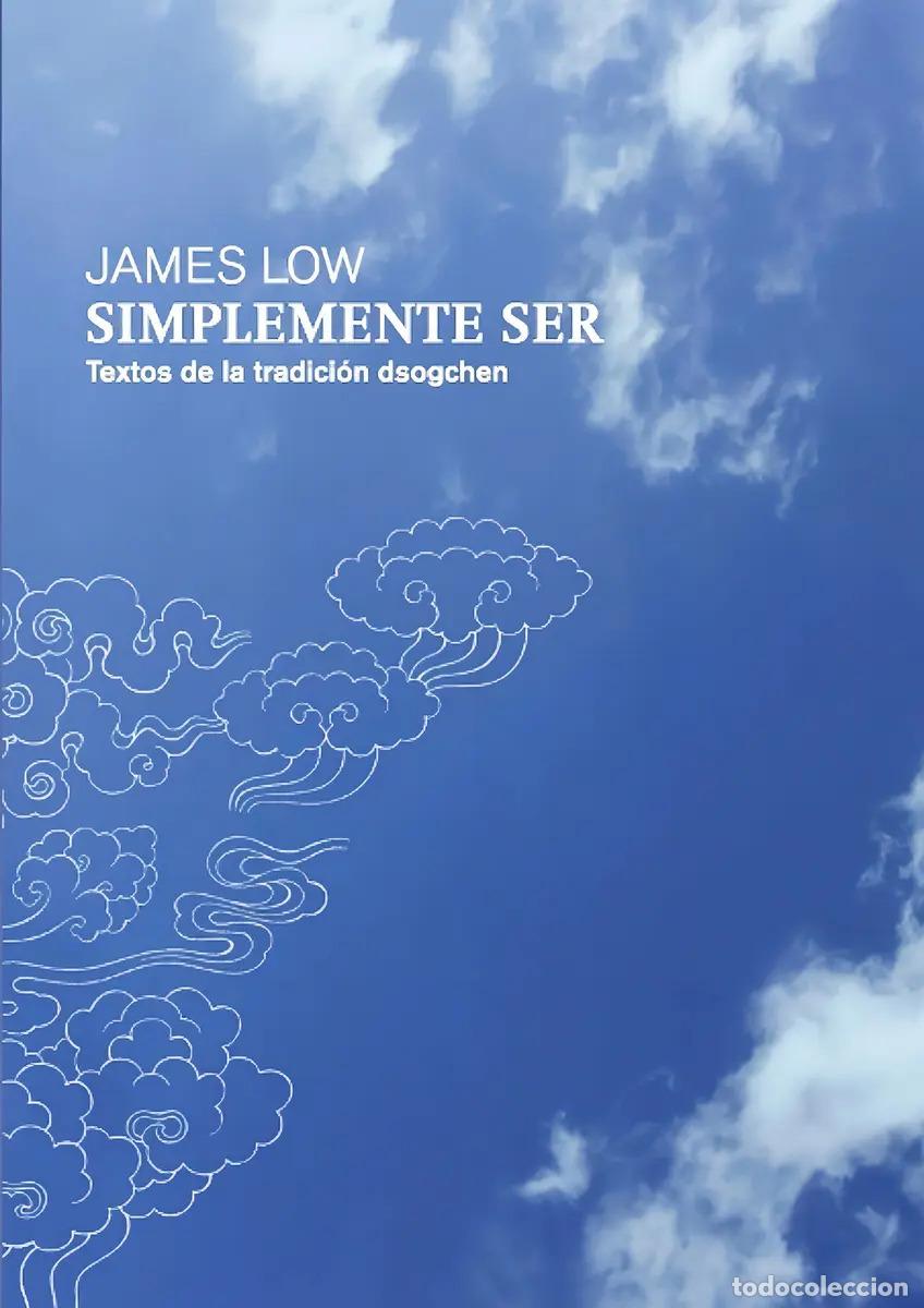 books: SIMPLEMENTE SER . TEXTOS DE LA TRADICION DSOGCHEN - LOW , JAMES