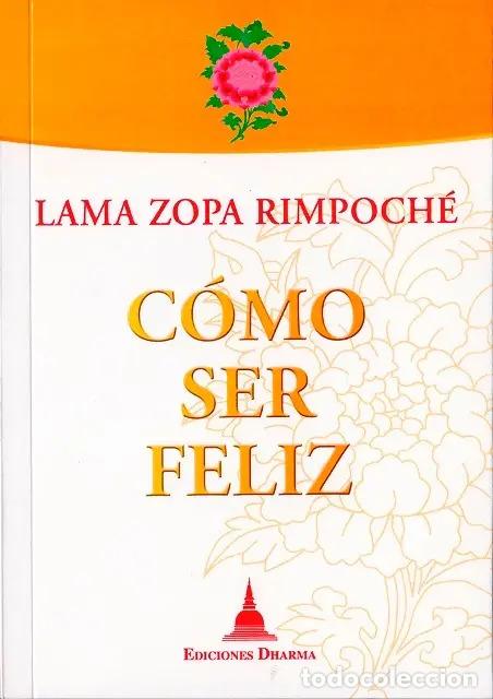 Libros: COMO SER FELIZ - RIMPOCHE , LAMA ZOPA