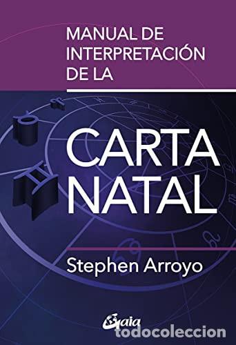 books: MANUAL DE INTERPRETACION DE LA CARTA NATAL - STEPHEN ARROYO