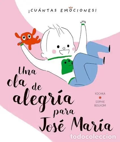 Libros: UNA OLA DE ALEGRIA PARA JOSE MARIA - K KOCHKA