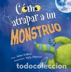 Libros: COMO ATRAPAR A UN MONSTRUO - ADAM WALLACE - Foto 1