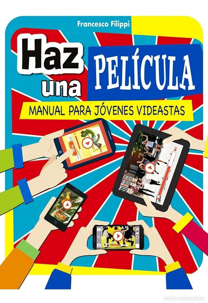 B&uuml;cher: HAZ UNA PELICULA (MANUAL PARA JOVENES VIDEASTAS)