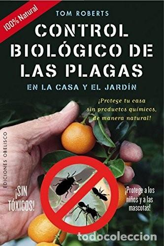 Libros: CONTROL BIOLOGICO DE LAS PLAGAS EN LA CASA Y EL JARDIN - TOM ROBERTS