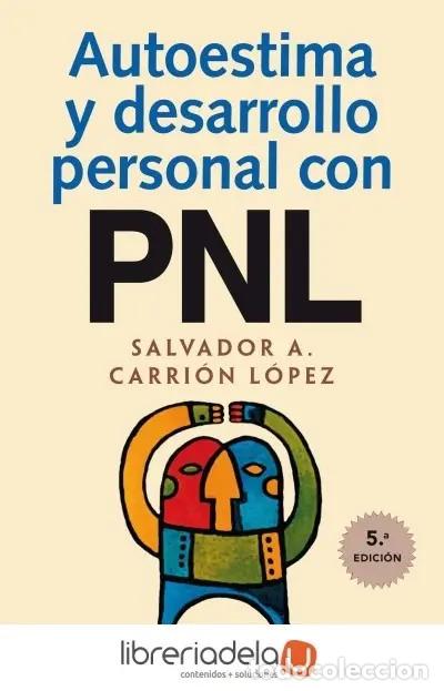 Libros: AUTOESTIMA Y DESARROLLO PERSONAL CON P.N.L. - SALVADOR ALFONSO CARRION LOPEZ