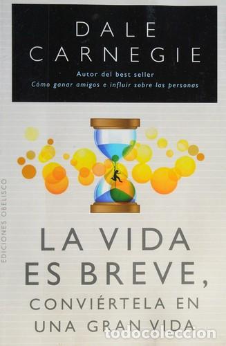 B&uuml;cher: LA VIDA ES BREVE, CONVIERTELA EN UNA GRAN VIDA - DALE CARNEGIE