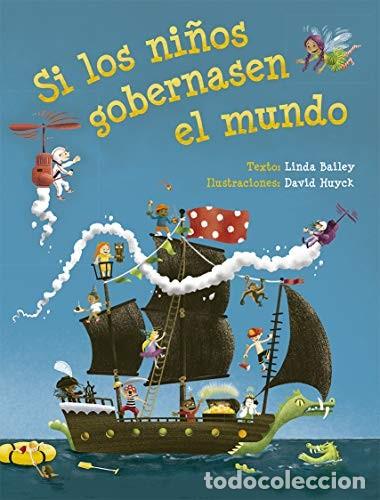 B&uuml;cher: SI LOS NI&Ntilde;OS GOBERNASEN EL MUNDO - LINDA BAILEY