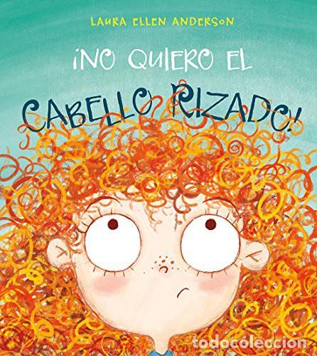 Libros: NO QUIERO EL CABELLO RIZADO! - LAURA ELLEN ANDERSON - Foto 1