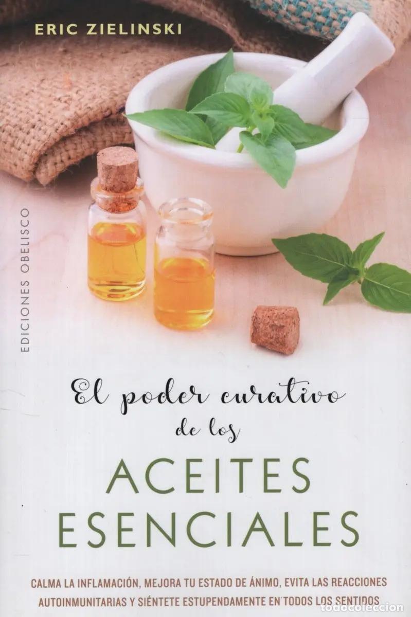Libros: PODER CURATIVO DE LOS ACEITES ESCENCIALES, EL - ERIC ZIELINSKI