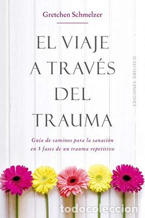 Libros: VIAJE A TRAVES DEL TRAUMA, EL - GRETCHEN SCHMELZER