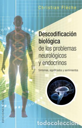 Libros: DESCODIFICACION BIOLOGICA DE LOS PROBLEMAS NEUROLOGICOS Y ENDOCRINOS - CHRISTIAN FLECHE