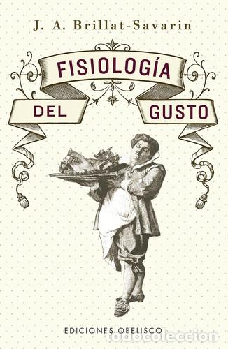 B&uuml;cher: FISIOLOGIA DEL GUSTO - JEAN ANTHELME BRILLAR-SAVARIN