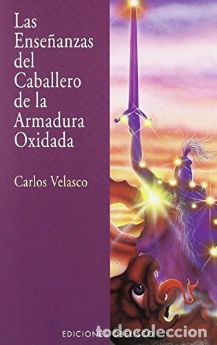 B&uuml;cher: ** ENSE&Ntilde;ANZAS DEL CABALLERO DE LA ARMADURA OXIDADA LAS - CARLOS VELASCO MONTES