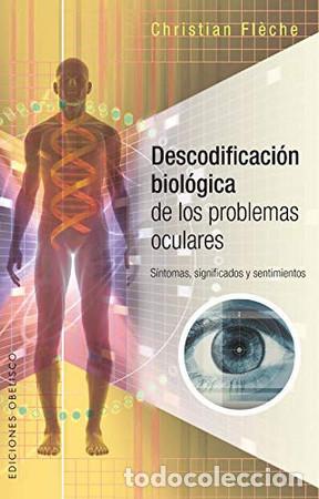 Libros: DESCODIFICACION BIOLOGICA DE LOS PROBLEMAS OCULARES - CHRISTIAN FLECHE