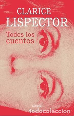 B&uuml;cher: ** TODOS LOS CUENTOS CLARICE LISPECTOR - CLARICE LISPECTOR