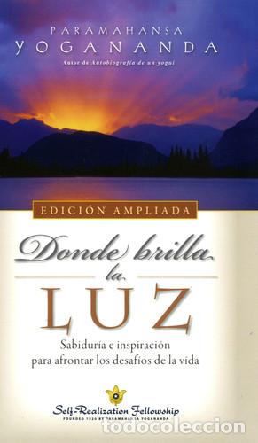 Libros: ** DONDE BRILLA LA LUZ (N.E.) - PARAMAHANSA YOGANANDA