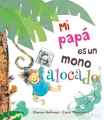 books: MI PAPA ES UN MONO ALOCADO - DIANNE HOFMEYR