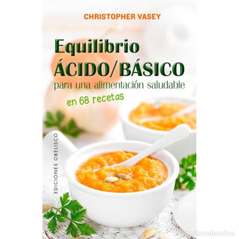 Libri di seconda mano: EQUILIBRIO ACIDO/BASICO PARA UNA ALIMENTACION SALUDABLE - CHRISTOPHER VASEY