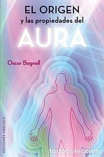 Libri di seconda mano: ORIGEN Y LAS PROPIEDADES DEL AURA, EL - OSCAR BAGNALL
