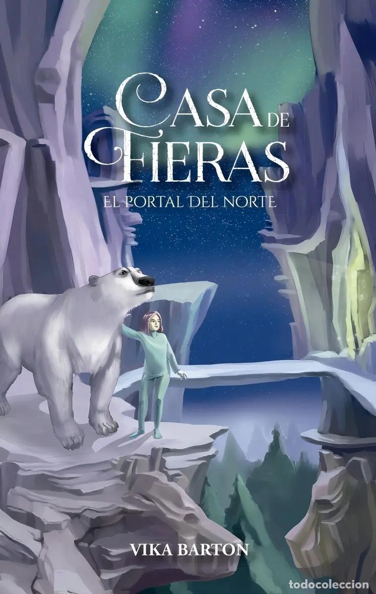 Libros: CASA DE FIERAS 2 : EL PORTAL DEL NORTE (ED ARG)