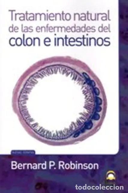 B&uuml;cher: COLON E INTESTINOS TRATAMIENTO NATURAL DE LAS ENFERMEDADES DEL - ROBINSON , BERNARD P.