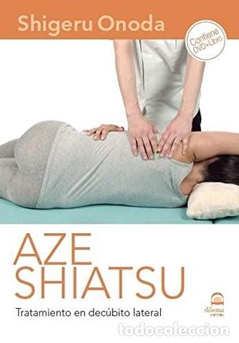 Libros: AZE SHIATSU . TRATAMIENTO EN DECUBITO LATERAL ( DVD + LIBRO ) - ONODA , SHIGERU