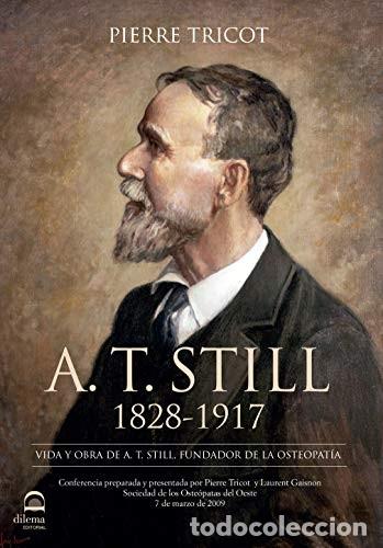 Libri di seconda mano: A.T.STILL 1828 - 1917 - VIDA Y OBRA DEL FUNDADOR DE LA OSTEOPATIA - TRICOT , PIERRE