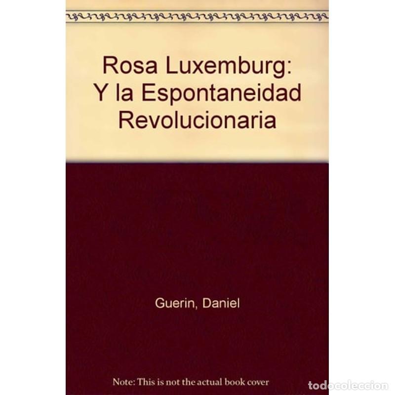 Libri di seconda mano: Rosa Luxemburg y la espontaneidad revolucionaria - Daniel Guer&iacute;n