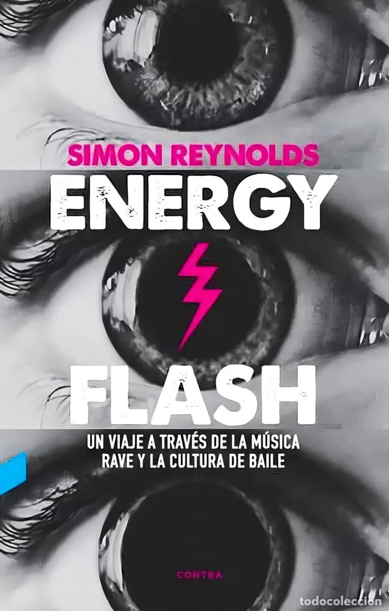 B&uuml;cher: ENERGY FLASH . UN VIAJE A TRAVES DE LA MUSICA RAVE Y LA CULTURA DE BAILE - REYNOLDS , SIMON