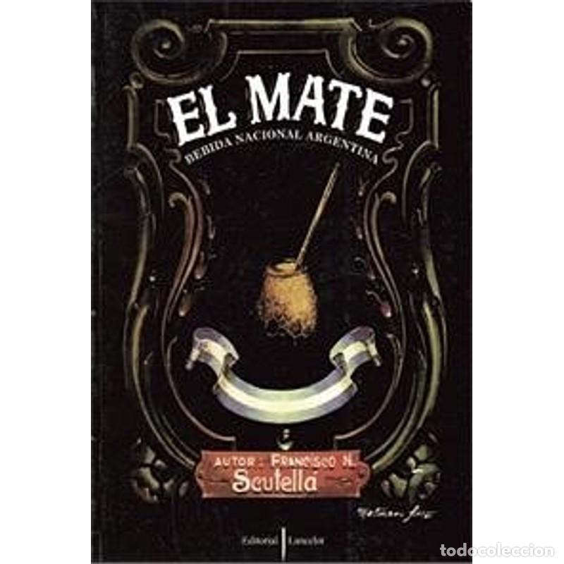 Libros: MATE . BEBIDA NACIONAL ARGENTINA , EL - SCUTELLA , FRANCISCO - Foto 1