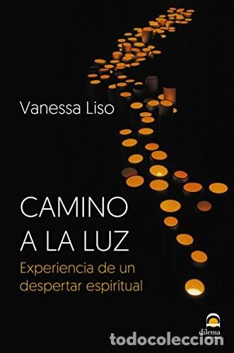 Livres: CAMINO A LA LUZ - EXPERIENCIA DE UN DESPERTAR ESPIRITUAL - LISO , VANESSA